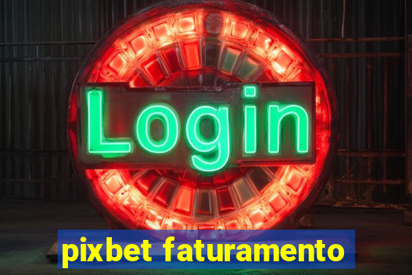 pixbet faturamento